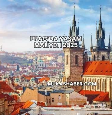 Prag’da Yaşam Maliyeti 2025