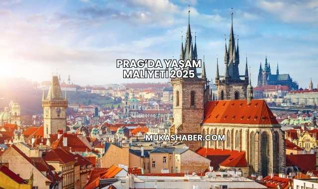 Prag’da Yaşam Maliyeti 2025