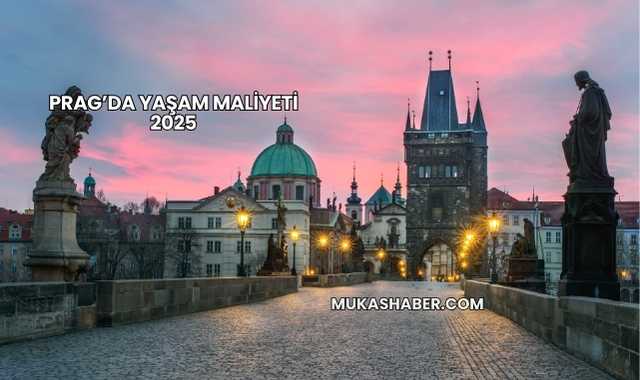 Prag’da Yaşam Maliyeti 2025