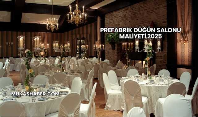 Prefabrik Düğün Salonu Maliyeti 2025