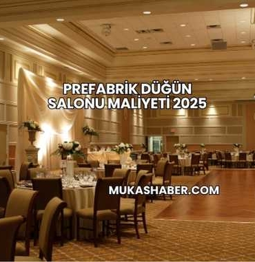 Prefabrik Düğün Salonu Maliyeti 2025