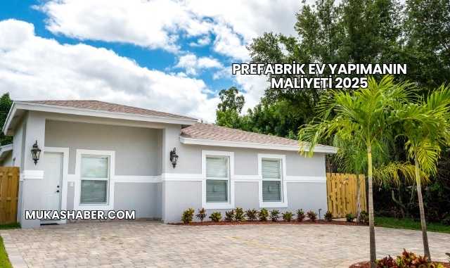 Prefabrik Ev Yapımanın Maliyeti 2025