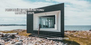 Prefabrik Ev Zemin Betonu Maliyeti 2025