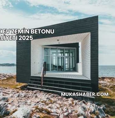 Prefabrik Ev Zemin Betonu Maliyeti 2025