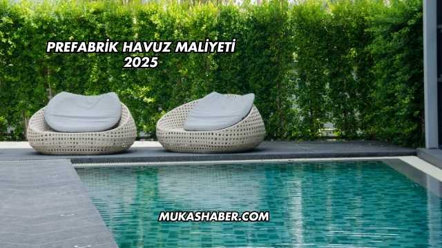 Prefabrik Havuz Maliyeti 2025