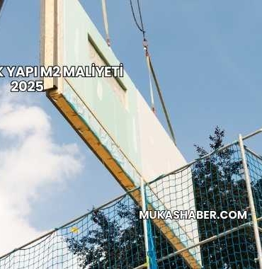 Prefabrik Yapı m2 Maliyeti 2025