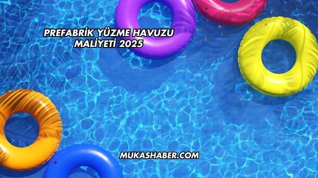Prefabrik Yüzme Havuzu Maliyeti 2025
