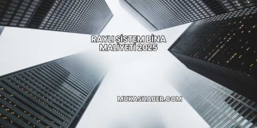 Raylı Sistem Bina Maliyeti 2025