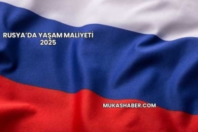 Rusya’da Yaşam Maliyeti 2025