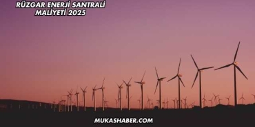 Rüzgar Enerji Santrali Maliyeti 2025