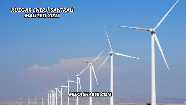 Rüzgar Enerji Santrali Maliyeti 2025