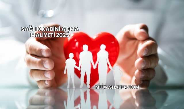 Sağlık Kabini Açma Maliyeti 2025