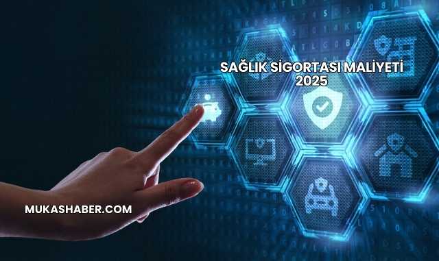 Sağlık Sigortası Maliyeti 2025