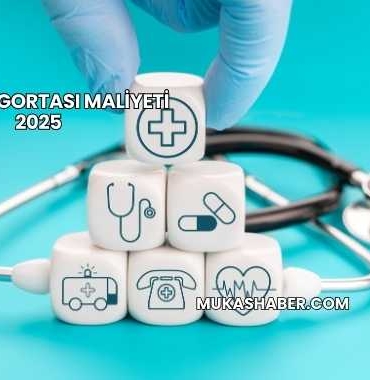 Sağlık Sigortası Maliyeti 2025