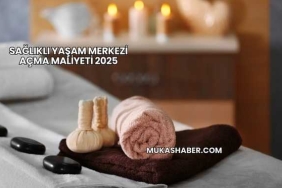 Sağlıklı Yaşam Merkezi Açma Maliyeti 2025