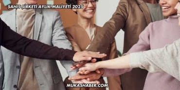Şahıs Şirketi Aylık Maliyeti 2025