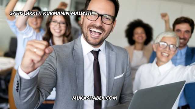 Şahıs Şirketi Kurmanın Maliyeti