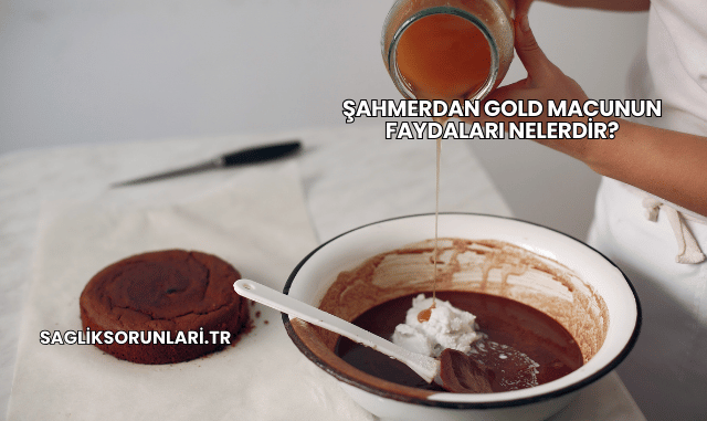 Şahmerdan Gold Macunun Faydaları Nelerdir?