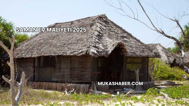 Saman Ev Maliyeti 2025