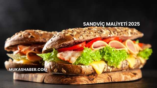 Sandviç Maliyeti 2025