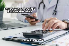 Satılan Malın Maliyeti Nasıl Hesaplanır?