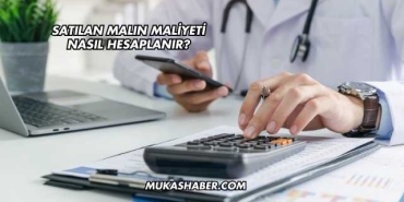 Satılan Malın Maliyeti Nasıl Hesaplanır?