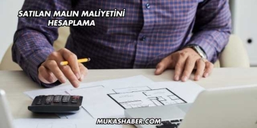 Satılan Malın Maliyetini Hesaplama