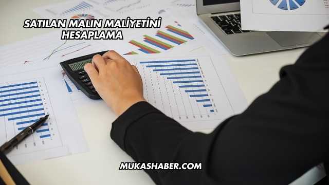 Satılan Malın Maliyetini Hesaplama