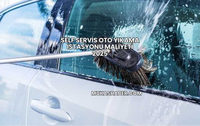 Self Servis Oto Yıkama İstasyonu Maliyeti 2025