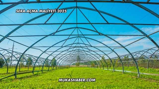 Sera Açma Maliyeti 2025