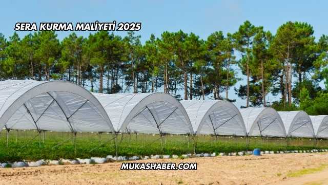 Sera Kurma Maliyeti 2025