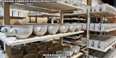 Seramik Fabrikası Kurulum Maliyeti 2025