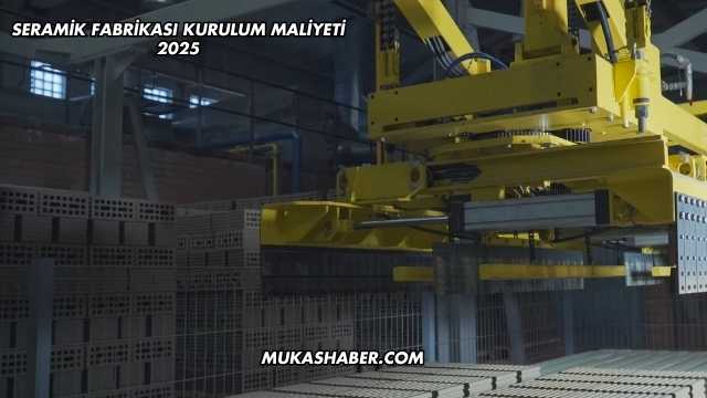 Seramik Fabrikası Kurulum Maliyeti 2025