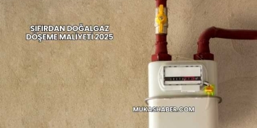 Sıfırdan Doğalgaz Döşeme Maliyeti 2025