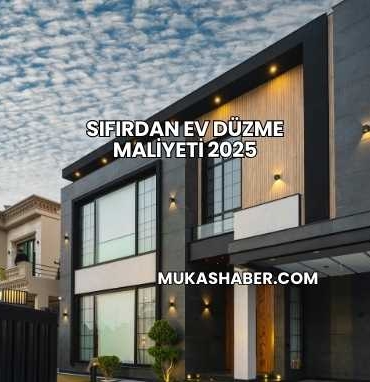 Sıfırdan Ev Düzme Maliyeti 2025