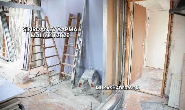 Sıfırdan Ev Yapma Maliyeti 2025