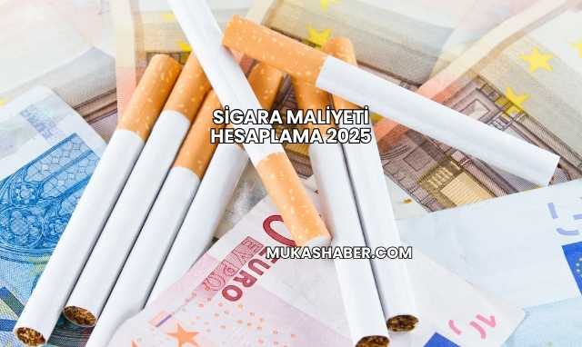 Sigara Maliyeti Hesaplama 2025
