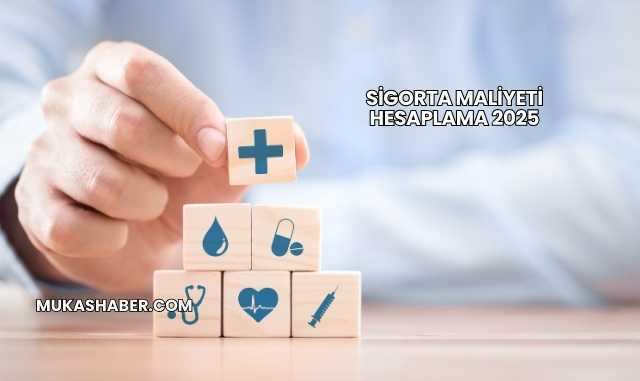Sigorta Maliyeti Hesaplama 2025