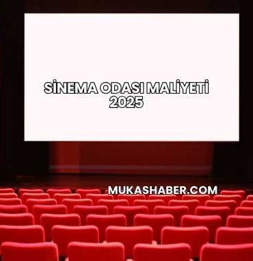 Sinema Odası Maliyeti 2025