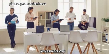 Şirket Açma Maliyeti 2025