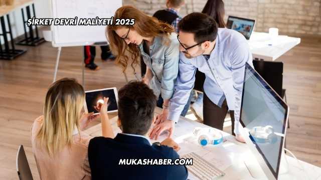 Şirket Devri Maliyeti 2025