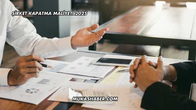Şirket Kapatma Maliyeti 2025