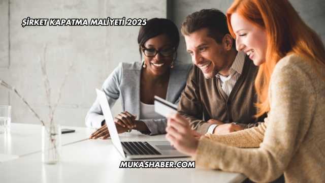 Şirket Kapatma Maliyeti 2025