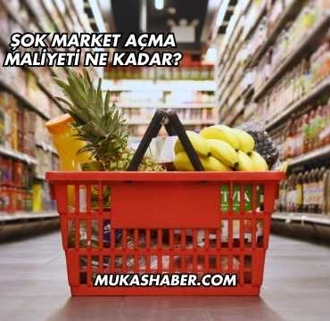 Şok Market Açma Maliyeti Ne Kadar?