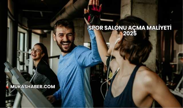 Spor Salonu Açma Maliyeti 2025