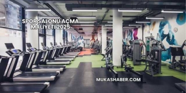 Spor Salonu Açma Maliyeti 2025
