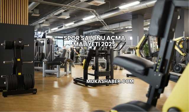 Spor Salonu Açma Maliyeti 2025
