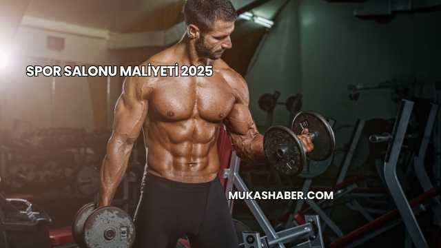 Spor Salonu Maliyeti 2025