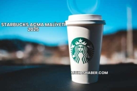 Starbucks Açma Maliyeti 2025