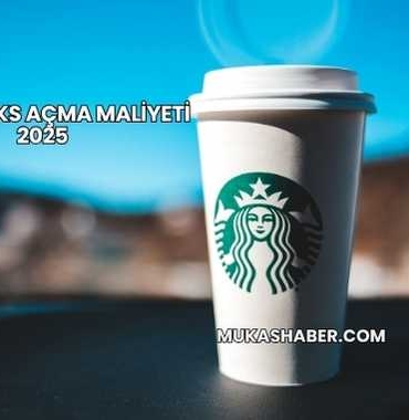 Starbucks Açma Maliyeti 2025